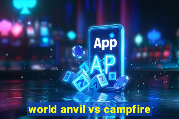 world anvil vs campfire